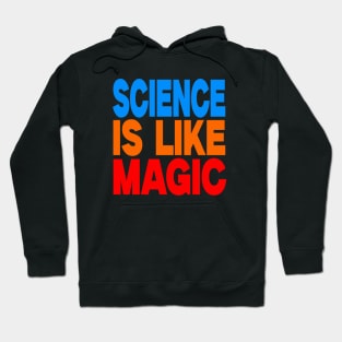 Science is like magic Hoodie